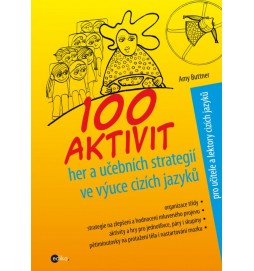 100 aktivit, her a učebních strategií ve výuce cizích jazyků