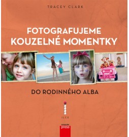 Fotografujeme kouzelné momentky do rodinného alba