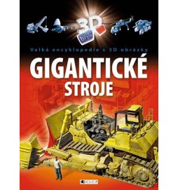 Velká encyklopedie s 3D obrázky – Gigantické stroje