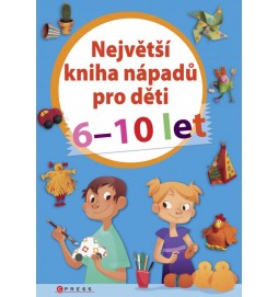 Největší kniha nápadů pro děti 6-10 let