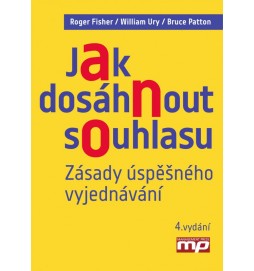 Jak dosáhnout souhlasu. Zásady úspěšného vyjednávání