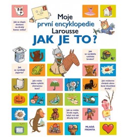 Jak je to? - Moje první encyklopedie Larousse