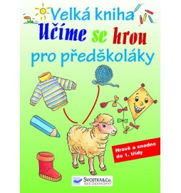 Učíme se hrou - Velká kniha pro předškol