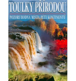 Toulky přírodou - Pozoruhodná místa pěti kontinentů - 5. vydání