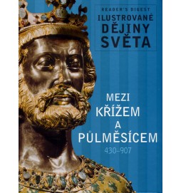 Mezi křížem a půlměsícem 430-907 - Ilustrované dějiny světa