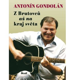 ANTONÍN GONDOLÁN: Z Brutovců až na kraj světa