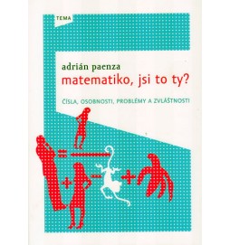 Matematiko, jsi to ty? - Čísla, osobnosti, problémy a zvláštnosti