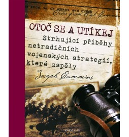 Otoč se a utíkej  - Strhující příběhy netradičních vojenských strategií, které uspěly