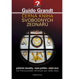 Černá kniha svobodných zednářů - Politické skandály, tajná politika, státní teror od francouzské revoluce po naše časy