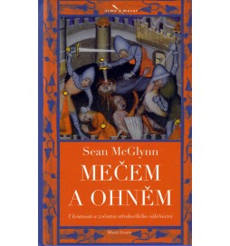 Mečem a ohněm - Ukrutnosti a zvěrstva středověkého válečnictví