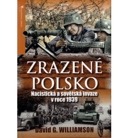 Zrazené Polsko - Nacistická a sovětská invaze v roce 1939