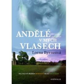 Andělé v mých vlasech - Vzpomínky - Skutečný příběh moderní irské mystičky