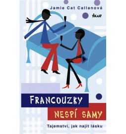 Francouzky nespí samy - Tajemství, jak najít lásku