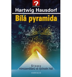 Bílá pyramida - Stopy mimozemšťanů ve východní Asii