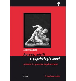 Agrese, násilí a psychologie moci v životě i v procesu psychoterapie