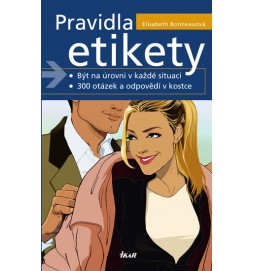 Pravidla etikety - Být na úrovni v každé situaci, 300 otázek a odpovědí v kostce