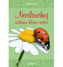 Naslouchej tichému hlasu srdce