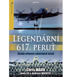 Legendární 617. peruť - Osudy elitních válečných letců