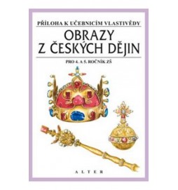 Obrazy z českých dějin pro 4. a 5. ročník ZŠ - Příloha k učebnicím vlastivědy