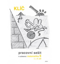 Klíč s výsledky úloh k Pracovnímu sešitu matematiky 5, I.+II. díl