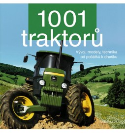 1001 traktorů - Vývoj, modely, technika od počátků k dnešku