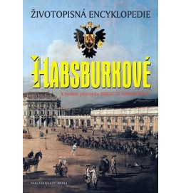 Habsburkové - Životopisná encyklopedie