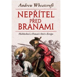 Nepřítel před branami - Habsburkové a Osmané v bitvě o Evropu