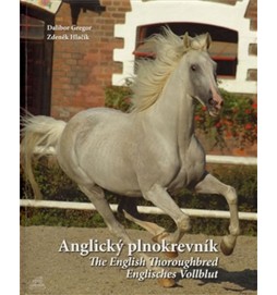 Anglický plnokrevník / The English Thoroughbred / Englisches Vollblut (ČJ, AJ, NJ)