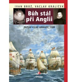 Bůh stál při Anglii - Tažení velké Armady 1588