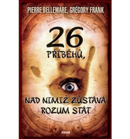 26 příběhů, nad nimiž zůstává rozum stát