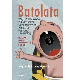 Batolata - Vše, co jste nikdy o batolatech nechtěli vědět