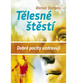 Tělesné štěstí - Dobré pocity uzdravují