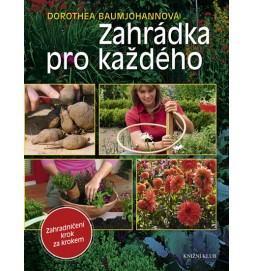 Zahrádka pro každého - Zahradničení krok za krokem