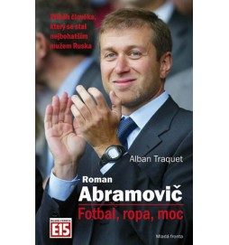 Roman Abramovič - Fotbal, ropa, moc