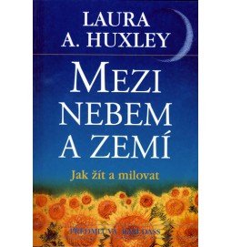 Mezi nebem a zemí - Jak žít a milovat