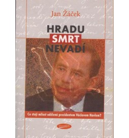 Hradu smrt nevadí - Co stojí milost udělená prezidentem Václavem Havlem?