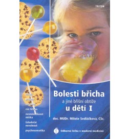 Bolesti břicha a jiné břišní obtíže u dětí I - Zácpa, průjem, zvracení, cizí tělesa, nesnášenlivost mléka, žaludeční nevolnost