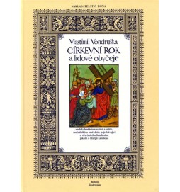 Církevní rok a lidové obyčeje aneb kalendárium světců a světic, mučedníků a mučednic, pojednávající o víře českého lidu k nim, jakož i o liturgii katolické