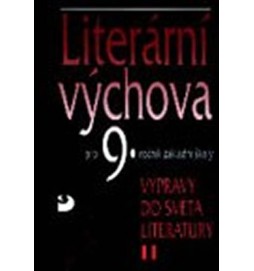 Literární výchova pro 9. ročník základní školy - Výpravy do světa literatury II.