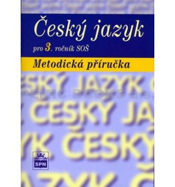 Český jazyk pro 3. ročník SOŠ - Metodická příručka