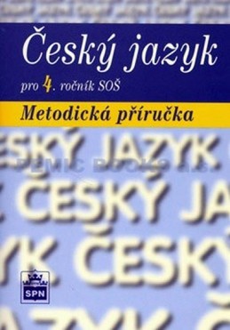 Český jazyk pro 4. ročník SOŠ - Metodická příručka - Čechová a kolektiv Marie