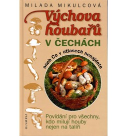 Výchova houbařů v Čechách aneb Co v atlasech nenajdeteVýchova houbařů v Čechách aneb Co v atlasech nenajdete