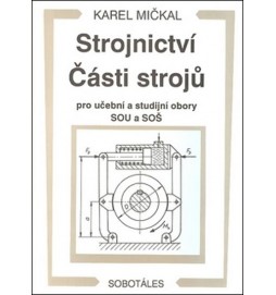 Strojnictví Části strojů - pro učební a studijní obory SOU a SOŠ 