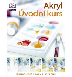 Akryl - Úvodní kurs - Jednoduché kroky k úspěchu