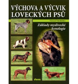 Výchova a výcvik loveckých psů – Základy lovecké kynologie