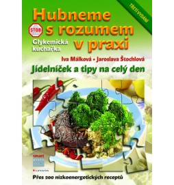 Hubneme s rozumem v praxi - Glykemická kuchařka, jídelníček a tipy na celý den - 3. vydání