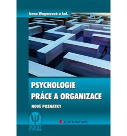 Psychologie práce a organizace - Nové poznatky