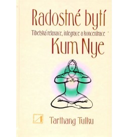 Radostné bytí - Tibetská relaxace, integrace a koncentrace Kum Nye