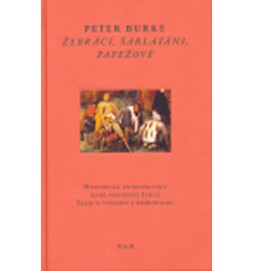 Žebráci, šarlatáni, papežové - Historická antropologie raně novověké Itálie; Eseje o vnímání a komunikaci