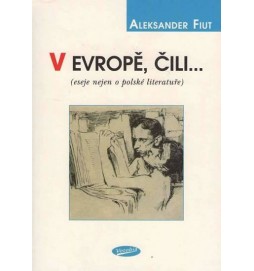 V Evropě, čili... (eseje nejen o polské literatuře)